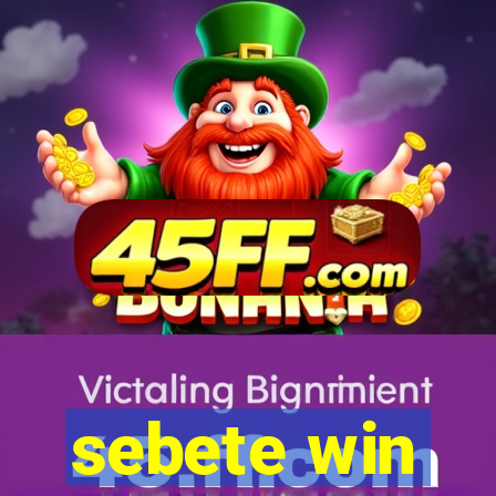 sebete win